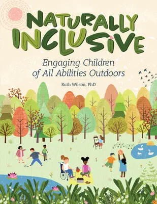 Naturalmente inclusivo: Atraer a niños de todas las capacidades al aire libre - Naturally Inclusive: Engaging Children of All Abilities Outdoors