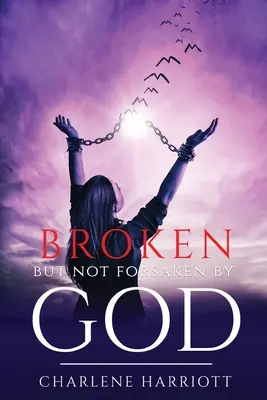 Rotos pero no abandonados por Dios - Broken But Not Forsaken By God