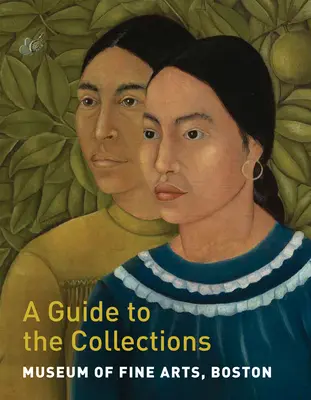 Museo de Bellas Artes de Boston: Guía de las colecciones - Museum of Fine Arts, Boston: A Guide to the Collections