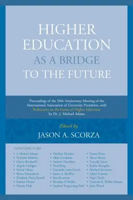 La educación superior como puente hacia el futuro: Actas de la reunión del 50 aniversario de la Asociación Internacional de Rectores de Universidades, wit - Higher Education as a Bridge to the Future: Proceedings of the 50th Anniversary Meeting of the International Association of University Presidents, wit