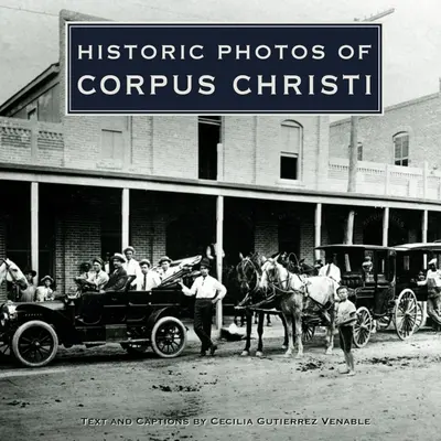 Fotos históricas del Corpus Christi - Historic Photos of Corpus Christi