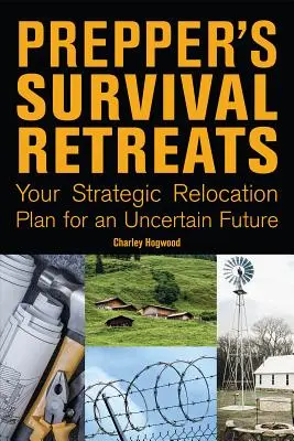 Prepper's Survival Retreats: Su plan estratégico de reubicación para un futuro incierto - Prepper's Survival Retreats: Your Strategic Relocation Plan for an Uncertain Future