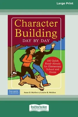 La formación del carácter día a día: 180 lecturas rápidas en voz alta para la escuela primaria y el hogar [Standard Large Print 16 Pt Edition]. - Character Building Day by Day: : 180 Quick Read-Alouds for Elementary School and Home [Standard Large Print 16 Pt Edition]