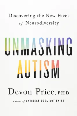 Desenmascarar el autismo: Descubrir las nuevas caras de la neurodiversidad - Unmasking Autism: Discovering the New Faces of Neurodiversity