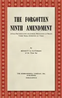 La novena enmienda olvidada [1955]: Un llamamiento al reconocimiento legislativo y judicial de los derechos en las condiciones sociales actuales - The Forgotten Ninth Amendment [1955]: A Call for Legislative and Judicial Recognition of Rights Under Social Conditions of Today