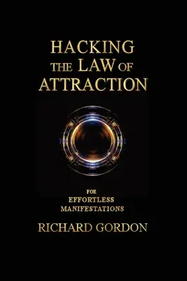 Hackeando la Ley de la Atracción: Manifestaciones sin esfuerzo - Hacking the Law of Attraction: For Effortless Manifestations