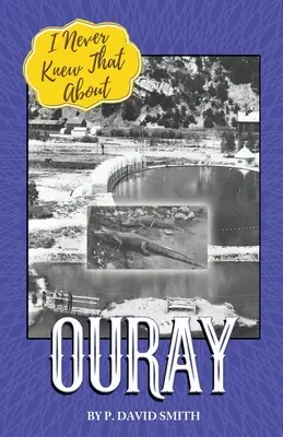 Nunca supe eso de Ouray - I Never Knew That About Ouray