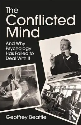 La mente en conflicto: Y por qué la psicología no ha sabido abordarla - The Conflicted Mind: And Why Psychology Has Failed to Deal With It