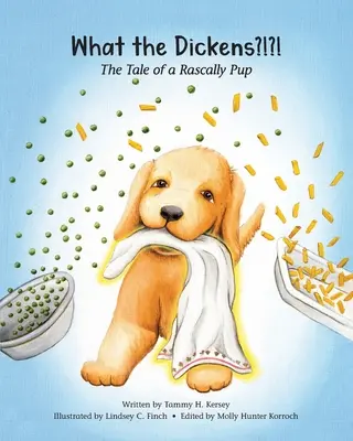 ¿Qué Dickens? La historia de un cachorro travieso - What the Dickens?!?!: The Tale of a Rascally Pup