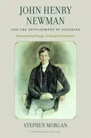 John Henry Newman y el desarrollo de la doctrina: Afrontar el cambio, buscar la continuidad - John Henry Newman and the Development of Doctrine: Encountering Change, Looking for Continuity