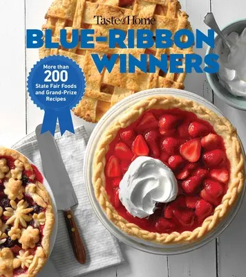 Ganadores de la Cinta Azul Taste of Home: Más de 275 Bocados Sabrosos y Delicias Dulces que Traen a Casa los Sabores de la Feria - Taste of Home Blue Ribbon Winners: More Than 275 Savory Bites and Sweet Delights That Bring Home the Flavors of the Fair