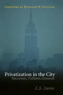 Privatización en la ciudad: Éxitos, fracasos y lecciones - Privatization in the City: Successes, Failures, Lessons