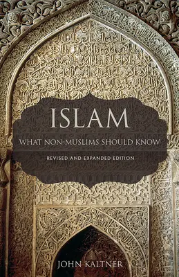 Islam: Lo que los no musulmanes deben saber, edición revisada y ampliada - Islam: What Non-Muslims Should Know, Revised & Expanded Edition