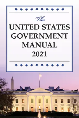 Manual del Gobierno de los Estados Unidos 2021 - The United States Government Manual 2021