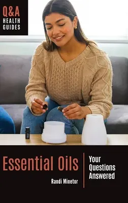 Aceites esenciales: Respuestas a sus preguntas - Essential Oils: Your Questions Answered