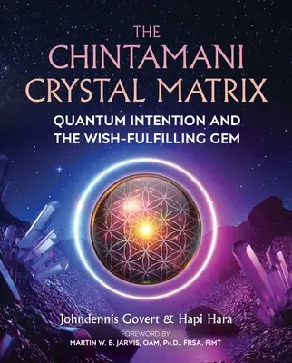 La matriz de cristal Chintamani: La intención cuántica y la gema del deseo cumplido - The Chintamani Crystal Matrix: Quantum Intention and the Wish-Fulfilling Gem