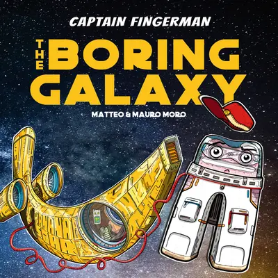 Capitán Fingerman: La Galaxia Aburrida - Captain Fingerman: The Boring Galaxy