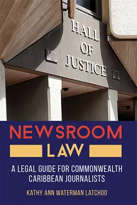 Newsroom Law: Guía jurídica para periodistas del Commonwealth caribeño - Newsroom Law: A Legal Guide for Commonwealth Caribbean Journalists