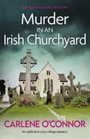 Asesinato en un cementerio irlandés - Un adictivo y acogedor misterio de pueblo - Murder in an Irish Churchyard - An addictive cosy village mystery