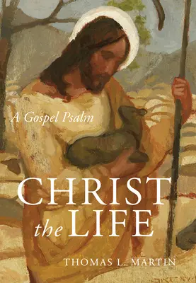 Cristo, la vida: Un salmo evangélico - Christ the Life: A Gospel Psalm