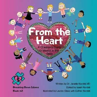 Desde el corazón: Guía infantil de expresiones idiomáticas de la Biblia - From the Heart: A Children's Guide to Idioms in the Bible