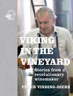 Vikingo en el viñedo: Historias de un viticultor revolucionario - Viking in the Vineyard: Stories from a Revolutionary Winemaker