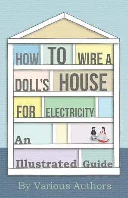 Cómo instalar la electricidad en una casa de muñecas - Guía ilustrada - How to Wire a Doll's House for Electricity - An Illustrated Guide