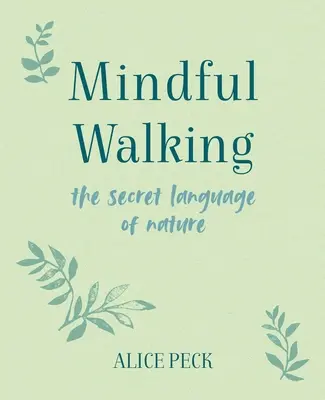 Caminar con atención: El lenguaje secreto de la naturaleza - Mindful Walking: The Secret Language of Nature