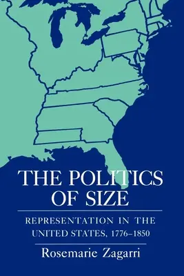 La política del tamaño: Representación en Estados Unidos, 1776-1850 - The Politics of Size: Representation in the United States, 1776-1850