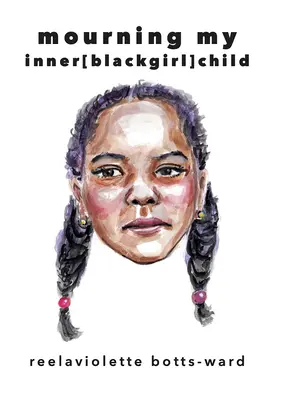 Luto por mi niña [negra] interior - Mourning My Inner[blackgirl]child