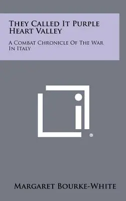 El valle del Corazón Púrpura: Crónica de combate de la guerra de Italia - They Called It Purple Heart Valley: A Combat Chronicle Of The War In Italy