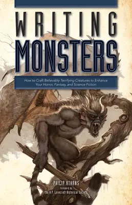 Escribir monstruos: Cómo crear criaturas terroríficas para mejorar sus obras de terror, fantasía y ciencia ficción. - Writing Monsters: How to Craft Believably Terrifying Creatures to Enhance Your Horror, Fantasy, an D Science Fiction