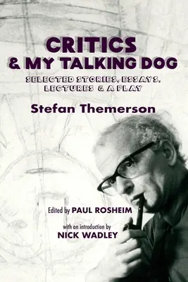 Críticos y Mi Perro Parlanchín: Selección de relatos, ensayos, conferencias y una obra de teatro - Critics & My Talking Dog: Selected Stories, Essays, Lectures & a Play