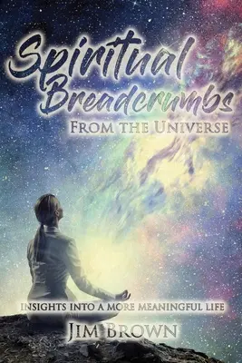 Migas de pan espirituales del Universo - Spiritual Breadcrumbs from the Universe