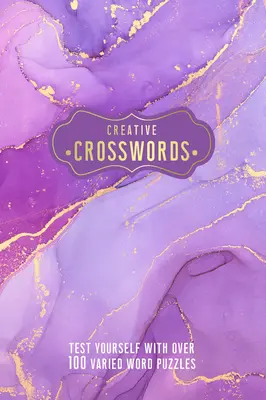 Crucigramas creativos: Póngase a prueba con más de 100 crucigramas variados - Creative Crosswords: Test Yourself with Over 100 Varied Word Puzzles