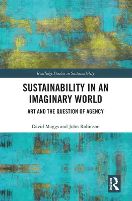 Sostenibilidad en un mundo imaginario: El arte y la cuestión de la agencia - Sustainability in an Imaginary World: Art and the Question of Agency