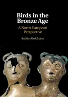 Las aves en la Edad de Bronce: Una perspectiva del norte de Europa - Birds in the Bronze Age: A North European Perspective