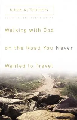 Caminando con Dios por el camino que nunca quisiste recorrer - Walking with God on the Road You Never Wanted to Travel