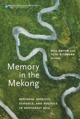 Memoria en el Mekong: Identidad regional, escuelas y política en el Sudeste Asiático - Memory in the Mekong: Regional Identity, Schools, and Politics in Southeast Asia