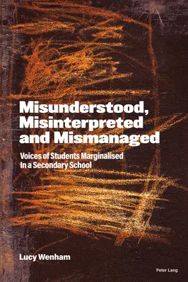 Incomprendidos, malinterpretados y mal gestionados; voces de alumnos marginados en un centro de secundaria - Misunderstood, Misinterpreted and Mismanaged; Voices of Students marginalised in a Secondary School