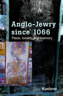 Anglo-Jewry Since 1066: Lugar, localidad y memoria - Anglo-Jewry Since 1066: Place, Locality and Memory