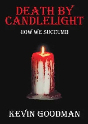 Muerte a la luz de las velas: cómo sucumbimos - Death By Candlelight: How We Succumb