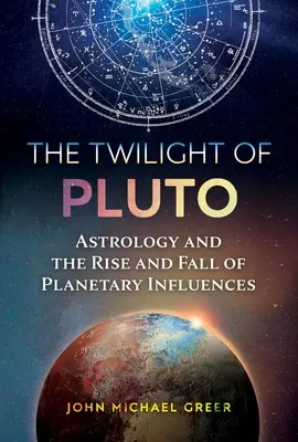 El Crepúsculo de Plutón: Astrología y el Auge y Caída de las Influencias Planetarias - The Twilight of Pluto: Astrology and the Rise and Fall of Planetary Influences