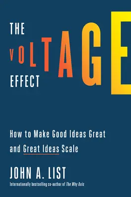 El efecto de tensión: cómo hacer que las buenas ideas sean grandes y las grandes ideas escalen - The Voltage Effect: How to Make Good Ideas Great and Great Ideas Scale