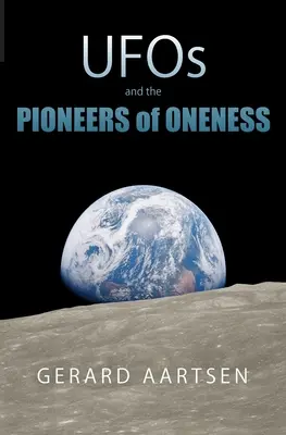 Los ovnis y los pioneros de la unidad - UFOs and the Pioneers of Oneness