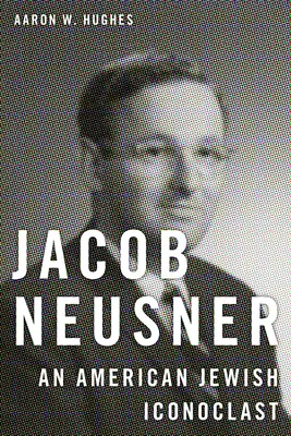 Jacob Neusner: Un iconoclasta judío estadounidense - Jacob Neusner: An American Jewish Iconoclast