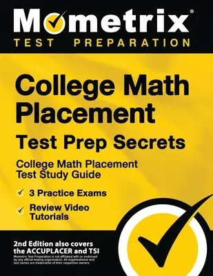 College Math Placement Test Prep Secrets - Guía de Estudio del Examen de Colocación de Matemáticas en la Universidad, 3 Exámenes de Práctica, Video Tutoriales de Repaso: [2da Edición también cubre - College Math Placement Test Prep Secrets - College Math Placement Test Study Guide, 3 Practice Exams, Review Video Tutorials: [2nd Edition also covers