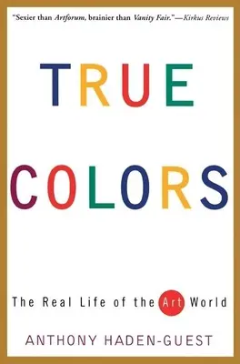 Colores verdaderos: La vida real del mundo del arte - True Colors: The Real Life of the Art World