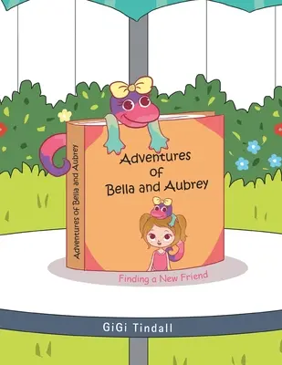 Aventuras de Bella y Aubrey: en busca de una nueva amiga - Adventures of Bella and Aubrey: Finding a New Friend