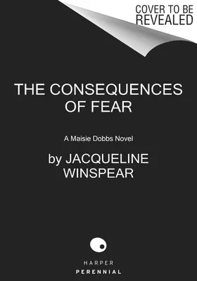 Las consecuencias del miedo: Una novela de Maisie Dobbs - The Consequences of Fear: A Maisie Dobbs Novel